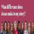 What difference does Jesus make to my story?